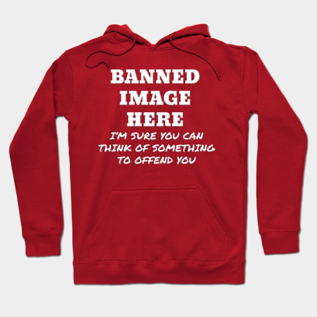 Sarcastic Offensive Banned Image Hoodie by Roly Poly Roundabout